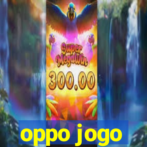 oppo jogo